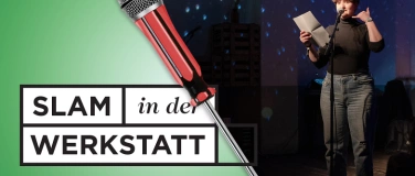 Event-Image for 'Slam in der Werkstatt #29'