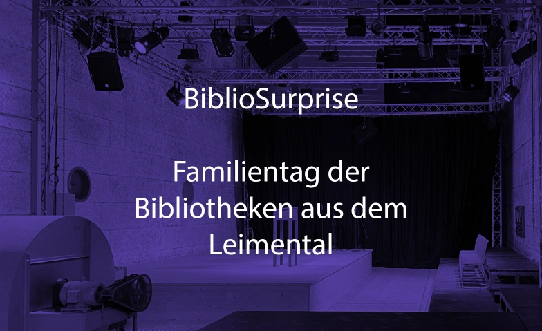 BIBLIOSURPRISE – FAMILIENTAG DER BIBLIOTHEKEN AUS DER REGION Trafohalle, Therwilerstrasse 56, 4103 Bottmingen Tickets