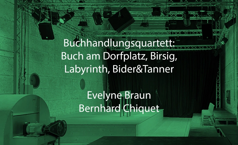 BUCHHANDLUNGSQUARTETT, EVELYN BRAUN UND BERNHARD CHIQUET Trafohalle, Therwilerstrasse 56, 4103 Bottmingen Billets