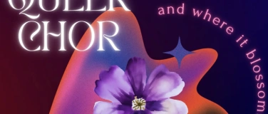 Event-Image for 'queerchor schweiz: "and where it blossoms"'