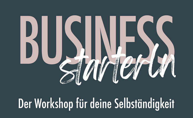 Event-Image for 'Business Starterin - Der Workshop für deine Selbständigkeit'