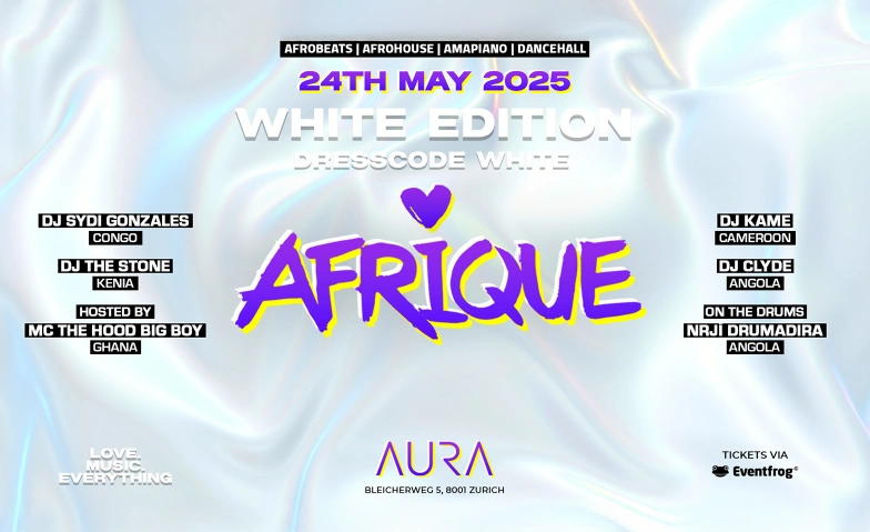 AFRIQUE • WHITE EDITION • AURA CLUB AURA Club, Bleicherweg 5, 8001 Zürich Billets