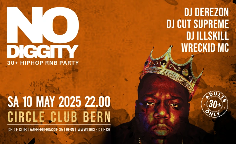 No Diggity - 30+ Hip Hop RnB Party  // Circle Club Bern Circle Club Bern, Aarbergergasse 35, 3011 Bern Billets