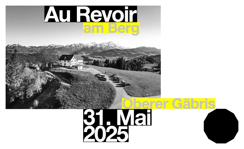 Au Revoir am Berg Oberer Gäbris, Oberer Gäbris 926, 9056 Gais Tickets