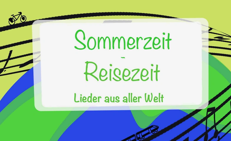 Sommerzeit - Reisezeit: Lieder aus aller Welt Tickets