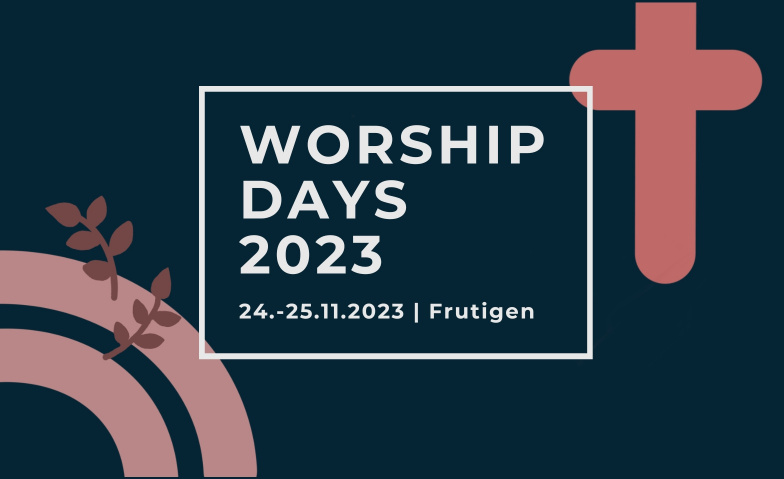 WORSHIPDAYS 2023 Pfimi Frutigen, Zeughausstrasse 6, 3714 Frutigen Tickets