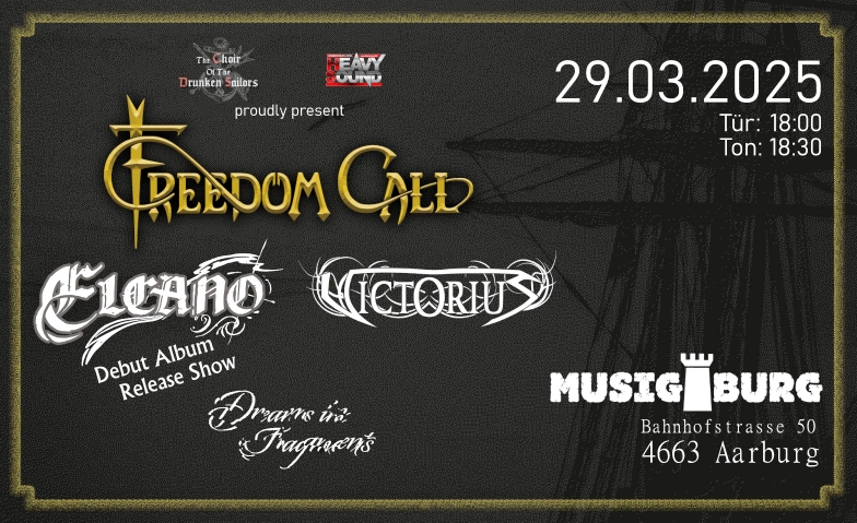 Freedom Call / Elcano / Victorius / Dreams in Fragments Musigburg, Bahnhofstrasse 50, 4663 Aarburg Billets