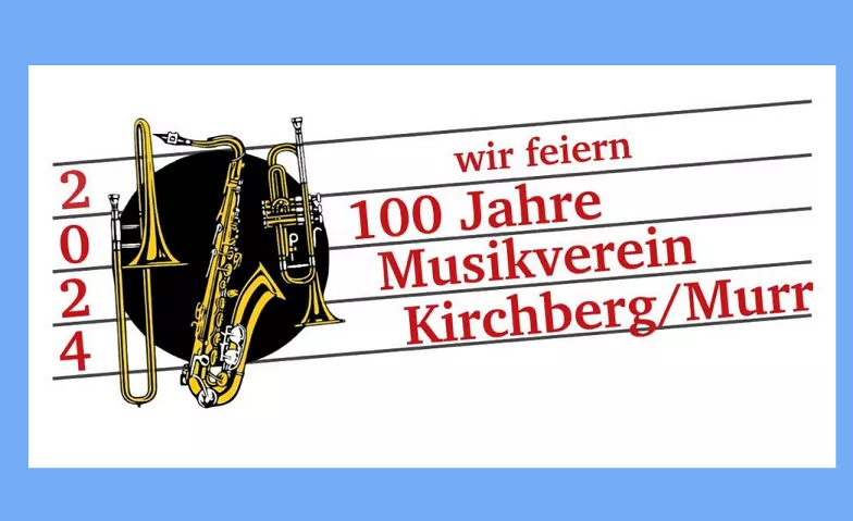 Jubiläumsfest 100 Jahre Musikverein Kirchberg Murr e.V. ${eventLocation} Tickets