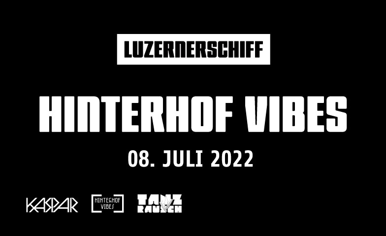 HINTERHOF VIBES LUZERNERSCHIFF MIT KASPAR Schiffssteg hinter dem KKL, Luzern Tickets