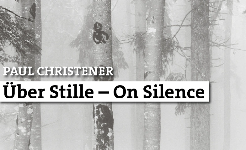 Event-Image for 'Über Stille - On Silence, Paul Christener'