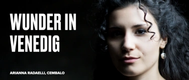 Event-Image for 'Wunder in Venedig. Arianna Radaelli, Cembalo'