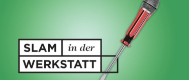 Event-Image for 'Slam in der Werkstatt'