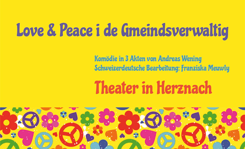 Theater "Love & Peace i de Gmeindsverwaltig" Gemeindesaal Herznach Tickets