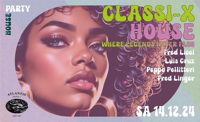 CLASSI-X HOUSE Atlantis, Klosterberg 13, 4010 Basel Tickets