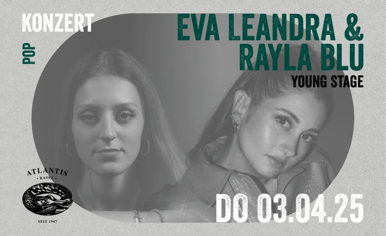 Eva Leandra & Rayla Blu Atlantis, Klosterberg 13, 4010 Basel Tickets