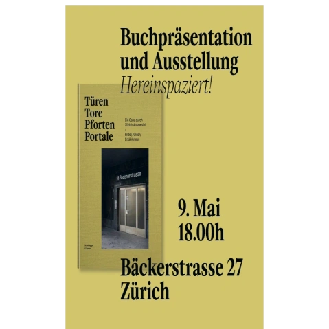 TÜREN TORE PFORTEN PORTALE: EIN GANG DURCH ZÜRICH AUSSERSIHL Bäckerstrasse 27, Bäckerstrasse 27, 8004 Zürich Billets